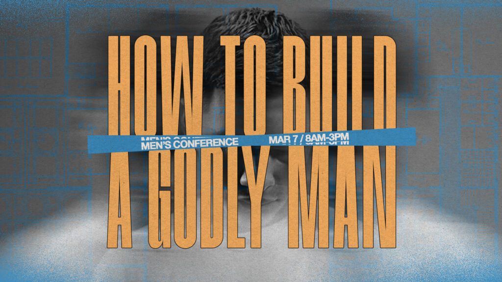 Men’s Conference: How to Build a Godly Man - Oasis Church